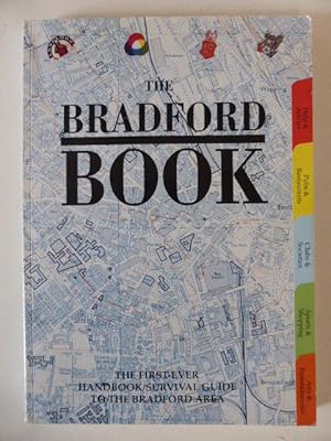 Image du vendeur pour The Bradford Book: The First Ever Handbook/Survival Guide to the Bradford Area mis en vente par Idle Booksellers PBFA