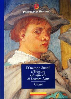 Imagen del vendedor de L'Oratorio Suardi a Trescore: Gli affreschi di Lorenzo Lotto (Collana Musei e monumenti) Italian Edition a la venta por Laila Books