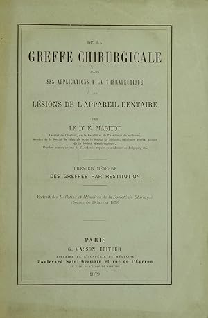 De la greffe chirurgicale dans ses applications à la thérapeutique des lésions de l'appareil dent...