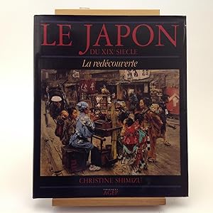 Immagine del venditore per Le Japon Du XIX Siecle La Redcouverte venduto da EGIDIUS ANTIQUARISCHE BOEKHANDEL