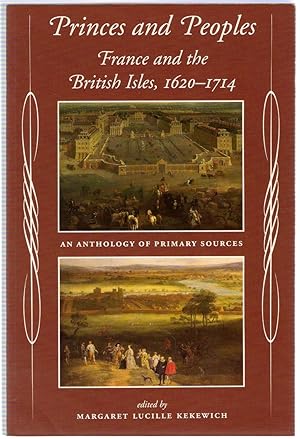 Imagen del vendedor de Princes and Peoples: France and the British Isles, 1620-1714: An Anthology of Primary Sources a la venta por Michael Moons Bookshop, PBFA