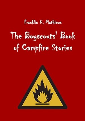 Bild des Verkufers fr The Boyscouts' Book of Campfire Stories zum Verkauf von Rheinberg-Buch Andreas Meier eK