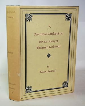 Imagen del vendedor de A Descriptive Catalog of the Private Library of Thomas B. Lockwood a la venta por Town's End Books, ABAA