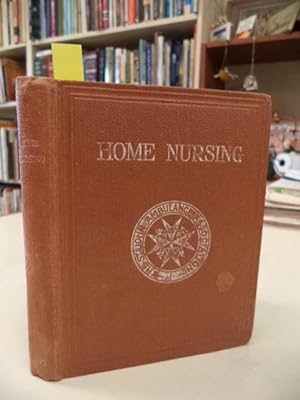 Home Nursing. Arranged According to the Revised Syllabus of the St. John Ambulance Association Co...