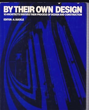 Bild des Verkufers fr By their own design. 10 architects discuss their process of design and construction. zum Verkauf von Antiquariat Querido - Frank Hermann