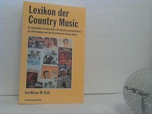 Lexikon der Country Music. - [ein Jahrhundert Country Music: die Künstler und ihre Platten, die S...