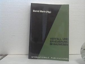 Verfall und Erneuerung im Bauwesen. Bernd Marin (Hg.)