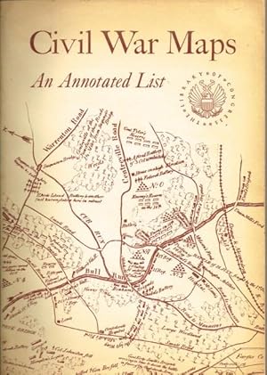 Seller image for CIVIL WAR MAPS: AN ANNOTATED LIST OF MAPS AND ATLASES IN MAP COLLECTIONS OF THE LIBRARY OF CONGRESS for sale by Paul Meekins Military & History Books