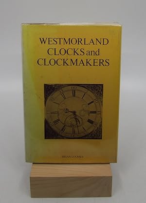 Imagen del vendedor de Westmorland Clocks and Clockmakers (First Edition) a la venta por Shelley and Son Books (IOBA)