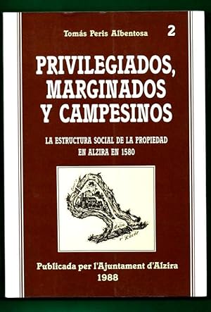 Bild des Verkufers fr PRIVILEGIADOS, MARGINADOS Y CAMPESINOS : la estructura social de la propiedad en Alzira en 1580. zum Verkauf von Librera DANTE