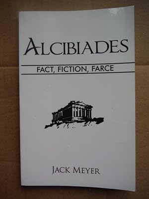 Alcibiades: Fact, Fiction, Farce
