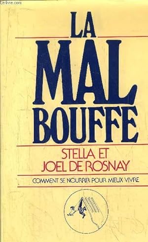 Bild des Verkufers fr LA MAL BOUFFE - COMMENT SE NOURRIR POUR MIEUX VIVRE zum Verkauf von Le-Livre