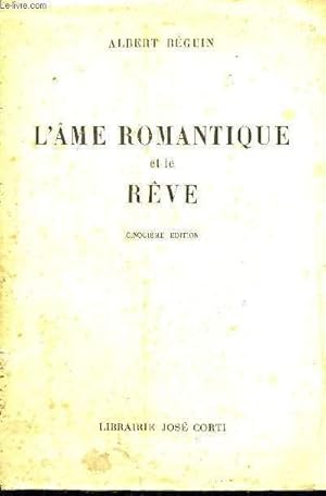 Seller image for L'AME ROMANTIQUE ET LE REVE - ESSAI SUR LE ROMANTISME ALLEMAND ET LA POESIE FRANCAISE for sale by Le-Livre