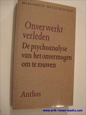 Bild des Verkufers fr Onverwerkt verleden. De psychoanalyse van het onvermogen om te rouwen. zum Verkauf von BOOKSELLER  -  ERIK TONEN  BOOKS