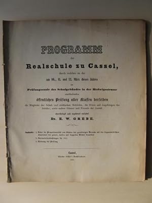 Image du vendeur pour Programm der Realschule zu Cassel, durch welches zu der am 10., 11. und 12.Mrz dieses Jahres im Prfungssaale des Schulgebudes in der Hedwigstrasse stattfindenden ffentlichen Prfung aller Klassen derselben die Mitglieder der Schul- und stdtischen Behrden, die Eltern und Angehrigen der Schler, sowie andere Gnner und Freunde der Anstalt ehrerbietigst und ergebenst einladet Dr.E.W.Grebe. mis en vente par Antiquariat Steinwedel