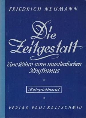 Die Zeitgestalt. Eine Lehre vom musikalischen Rhythmus. I. Textband. II. Beispielband.