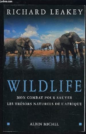 Seller image for WILDLIFE- MON COMBAT POUR SAUVER LES TRESORS NATURELS DE L AFRIQUE for sale by Le-Livre