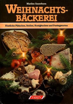 Weihnachtsbäckerei. Köstliche Plätzchen, Stollen, Honigkuchen und Festtagstorten