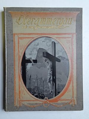 Image du vendeur pour Oberammergau und seine Passionsspiele; ein Rckblick ber die Geschichte Oberammergaus und seiner Passionsspiele von deren Entstehung bis zur Gegenwart, sowie eine Beschreibung des Ammergauer Landes, der Volkssitten und Gebruche seiner Bewohner. mis en vente par Antiquariaat De Boekenbeurs