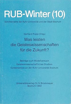 Bild des Verkufers fr Was leisten die Geisteswissenschaften fr die Zukunft? Beitrge zum Modellversuch geisteswissenschaftliches Studium fundamentale an der Ruhr-Universitt Bochum. RUB-Winter 10. zum Verkauf von Fundus-Online GbR Borkert Schwarz Zerfa