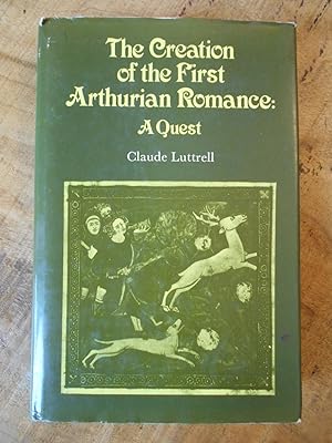 THE CREATION OF THE FIRST ARTHURIAN ROMANCE