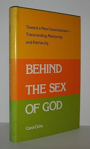 Bild des Verkufers fr BEHIND THE SEX OF GOD Toward a New Consciousness- Transcending Matriarchy and Patriarchy zum Verkauf von Evolving Lens Bookseller