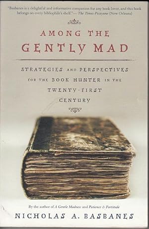 Seller image for Among the Gently Mad. Perspectives and Strategies for the Book Hunter in the Twenty-first Century. for sale by Time Booksellers