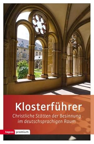 Seller image for Klosterfhrer : Christliche Sttten der Besinnung im deutschsprachigen Raum for sale by AHA-BUCH GmbH