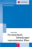 Formularbuch Scheidungen internationaler Ehen : [+ CD-ROM]. von Dieter Höbbel und Thomas Möller. ...