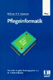 Bild des Verkufers fr Pflegeinformatik. William T. F. Goossen. [Hrsg. der dt. Ausg.: Ulrich Schrader. bers.: Martin Rometsch. Bearb.: Ulrich Schrader] zum Verkauf von Kirjat Literatur- & Dienstleistungsgesellschaft mbH