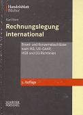 Rechnungslegung international : Konzernabschlüsse nach IAS, US-GAAP, HGB und EG-Richtlinien. Hand...