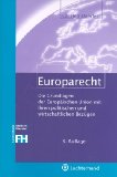 Bild des Verkufers fr Europarecht : die Grundlagen der Europischen Union mit ihren politischen und wirtschaftlichen Bezgen. von, Luchterhand-Studienliteratur FH zum Verkauf von Kirjat Literatur- & Dienstleistungsgesellschaft mbH