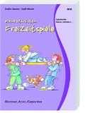 Meine stärksten Freizeitspiele : Abenteuer, Action, Kooperation. Steffen Bassani/Steffi Marxer.Il...