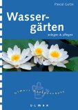 Bild des Verkufers fr Wassergrten anlegen & pflegen. Pascal Garbe. [Aquarelle: Carlotte Vannier. Aus dem Franz. von Christiane Schoelzel], Ulmers Gartenschule zum Verkauf von Kirjat Literatur- & Dienstleistungsgesellschaft mbH