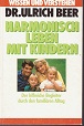 Harmonisch leben mit Kindern : [der hilfreiche Begleiter durch den familiären Alltag]. Ulrich Bee...