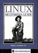 LINUX multimedia guide. A Unix compatible operating system for the personl computer