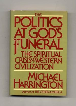 Seller image for The Politics At God's Funeral: The Spiritual Crisis of Western Civilization - 1st Edition/1st Printing for sale by Books Tell You Why  -  ABAA/ILAB