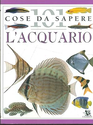 101 cose da sapere L'Acquario