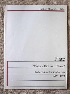 Was kann dich noch rühren?" Sechs Stücke für Klavier Solo 1989-1992. Edition Moeck Nr. 5484.
