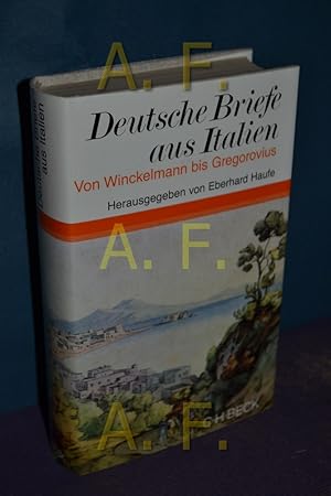 Seller image for Deutsche Briefe aus Italien : von Winckelmann bis Gregorovius. ges. u. hrsg. von Eberhard Haufe for sale by Antiquarische Fundgrube e.U.