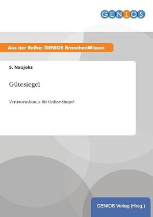 Bild des Verkufers fr Gtesiegel: Vertrauensbonus fr Online-Shops? : Vertrauensbonus fr Online-Shops? zum Verkauf von AHA-BUCH