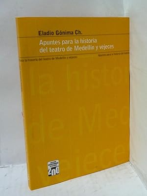 Imagen del vendedor de APUNTES PARA LA HISTORIA DEL TEATRO DE MEDELLIN Y VEJECES a la venta por LIBRERIA  SANZ