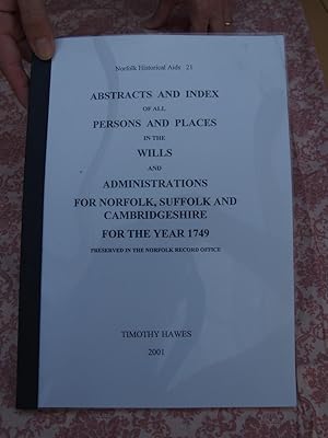 Abstracts and Index of all Persons and Places in the Wills and Administrations for Norfolk, Suffo...