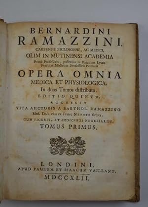 Opera omnia medica et physiologica& Editio quinta accessit vita auctoris a Bartholom. Ramazzino&