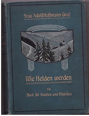 Seller image for Wie Helden werden. Ein Buch fr Knaben und Mdchen for sale by Bcherpanorama Zwickau- Planitz