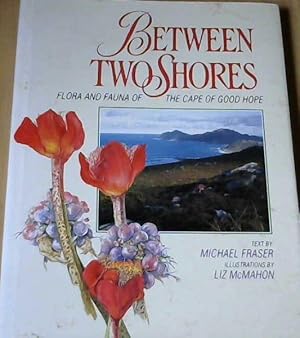 Seller image for Between Two Shores : Flora and Fauna of the Cape of Good Hope for sale by Chapter 1