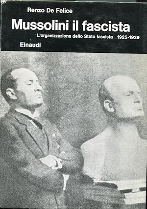 MUSSOLINI IL FASCISTA - VOLUME II - l'organizzazione dello stato fascista - 1925-1929 -, Torino, ...