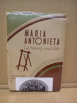 Seller image for Mara Antonieta. La reina mrtir for sale by Librera Miguel Miranda
