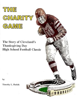 The Charity Game: The Story of Cleveland's Thanksgiving Day High School Football Classic