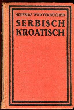 Neufelds Wörterbücher Serbisch  Kroatisch  Deutsch und Deutsch - Serbsich  Kroatisch.